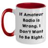 Amateur Radio Enthusiast Funny Coffee Mugs If Amateur Radio Is Wrong I Don't Want To Be Right Christmas Unique Gifts for Radio Operators from Santa view 1