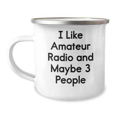 Unique Amateur Radio Gifts for Christmas - I Like Amateur Radio And Maybe 3 People Camping Mug - Gift from Friends to Amateur Radio Lovers