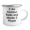 Unique Amateur Radio Gifts for Christmas - I Like Amateur Radio And Maybe 3 People Camping Mug - Gift from Friends to Amateur Radio Lovers view 2