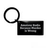 Amateur Radio Keychain, Engraved with Humorous Quote, Black Stainless Steel, Perfect Christmas Unique Gift for Friends, Coworkers, or Family Members view 1