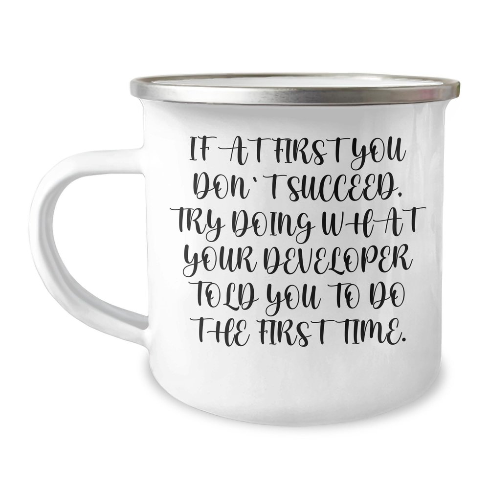 Funny Developer Mug Gifts: Encouragement for Developers, Developer Humor Gifts, If At First You Don't Succeed Funny Camping Mug Gifts from Santa for Husband, Sweetheart, or Colleague