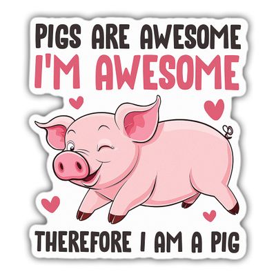 Pig Sticker Pig Mom Decal Cute Animal Pigs are Awesome I'm Awesome Therefore I Am A Pig Vinyl Stickers Weather-Resistant Stickers for Water Bottles Laptop Phone Wall Car 3"