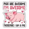 Pig Sticker Pig Mom Decal Cute Animal Pigs are Awesome I'm Awesome Therefore I Am A Pig Vinyl Stickers Weather-Resistant Stickers for Water Bottles Laptop Phone Wall Car 3" view 1