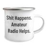 Gifts for Amateur Radio Enthusiasts: Inspirational Camping Mug - Shit Happens. Amateur Radio Helps. - Perfect Unique Christmas Unique Gifts for Hams view 2