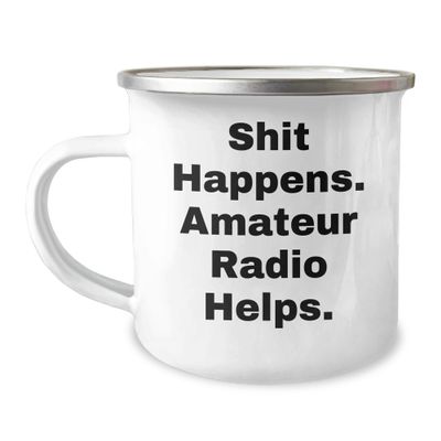Shit Happens. Amateur Radio Helps. - 12 oz Camping Mug - Unique Christmas Unique Gifts from Friends to Family