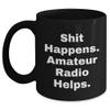 Funny Amateur Radio Enthusiast Gifts: Shit Happens. Amateur Radio Helps. Black Coffee Mug for Christmas view 1