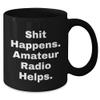 Funny Amateur Radio Enthusiast Gifts: Shit Happens. Amateur Radio Helps. Black Coffee Mug for Christmas view 2
