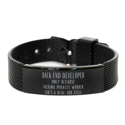 Sarcasm Back End Developer Black Mesh Bracelet Engraved Back End Developer Only Because Fucking Miracle Worker Isn't a Real Job Title, Adjustable Back End Developer Christmas Birthday Engraved Gi