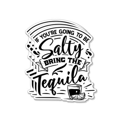(3PCS) If You're Going to Be Salty Bring The Tequila Sticker for Phone Tablet Laptop Car Truck Window | 2" Sticker |