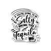 (3PCS) If You're Going to Be Salty Bring The Tequila Sticker for Phone Tablet Laptop Car Truck Window | 2" Sticker | view 1