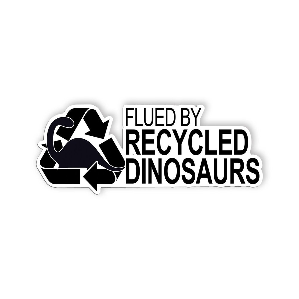 Flued by Recycled Dinosaurs Stickers Funny Sign Fossil Diesel Gas Bumper Sticker Waterproof Vinyl Decals for Car Truck Laptop Helmet Water Bottles Bicycle Luggage Stickers(4 inch)