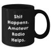 Shit Happens. Amateur Radio Helps. Christmas Unique Gifts from Friends for Amateur Radio Enthusiasts, Black Coffee Mug for Men, Funny Quote, Perfect Christmas Unique Gift, Amateur Radio view 2