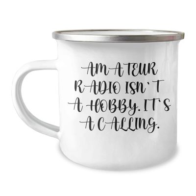 Amateur Radio Enthusiast Gifts: Inspirational Camping Mug for Adventurers - 'Amateur Radio Isn't A Hobby. It's A Calling.' - Perfect Valentine's Day Unique Gifts for Radio Operators