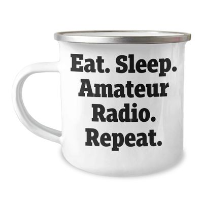 Amateur Radio Enthusiast's Valentine's Unique Gift - Eat. Sleep. Amateur Radio. Repeat. Camping Mug