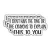 (3Pcs) I Don't Have The Time Or The Crayons to Explain This to You Funny Quotes Vinyl Stickers Durable for Laptops Water Bottles Phones Tumblers Notebooks Cars Mugs Size 1.4 x 3 Inch view 1