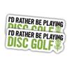 (2pcs) Disc Golf Sticker Funny Disc Golf Decal I'd Rather Be Playing Disc Golf Funny Gifts Vinyl Stickers Weather-Resistant Stickers for Water Bottles Laptop Window Car 2pcs Size 5" view 1