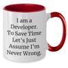 Developer Gifts: Funny I Am A Developer To Save Time Let's Just Assume I'm Never Wrong Two Tone Coffee Mugs for Valentine's view 2