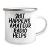 Amateur Radio Enthusiasts Love This Funny Camping Mug - Gifts from Friends, Valentine's Unique Gifts for Amateur Radio, Shit Happens, Amateur Radio Helps. view 2