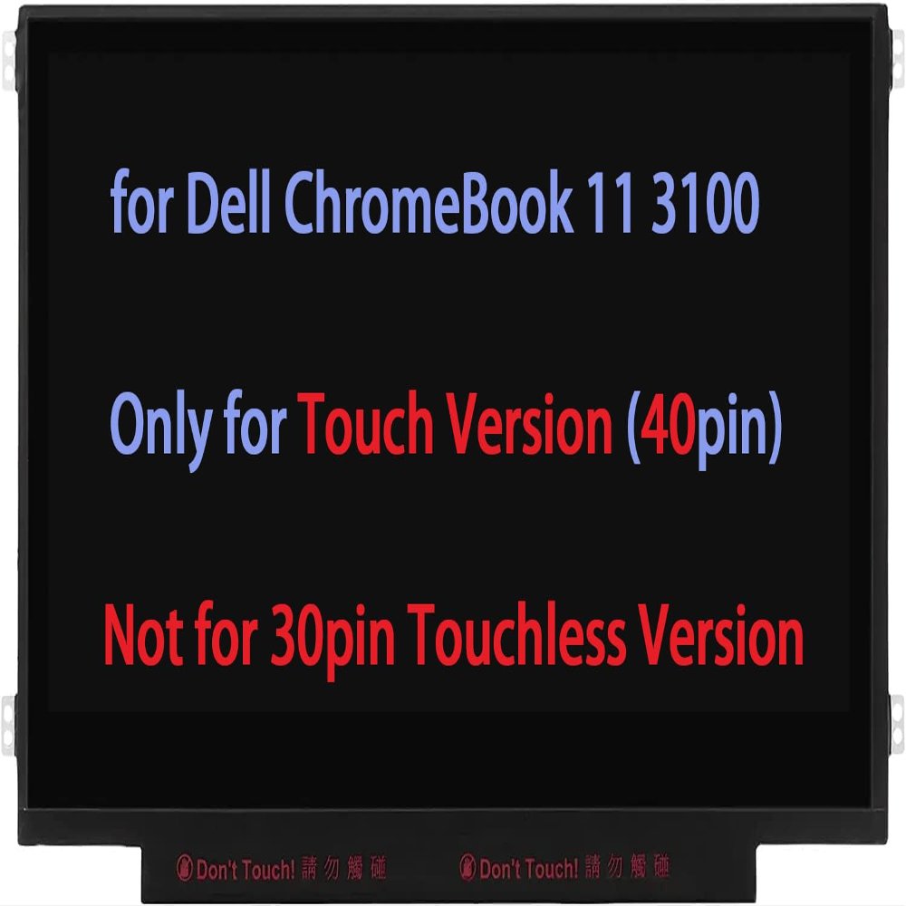 11.6" Screen Replacement for Dell ChromeBook 11 3100 WWKJX 0WWKJX 2G5VN 02G5VN 0GPX0 00GPX0 1G01T 01G01T 7K4PW 07K4PW LCD LED Display Panel 1366x768 40 Pin (for Touch Version)