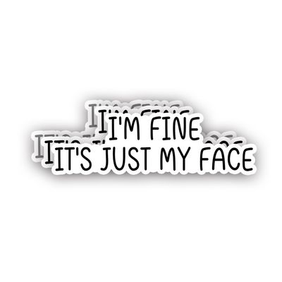 (3Pcs) I'm Fine It's Just My Face Sticker Funny Sarcastic Quotes Inspirational Humorous Anti-Social Vinyl Decal for Tumbler Laptop Kindle Water Bottles Books Phone - Size 3x1 Inch