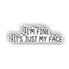 (3Pcs) I'm Fine It's Just My Face Sticker Funny Sarcastic Quotes Inspirational Humorous Anti-Social Vinyl Decal for Tumbler Laptop Kindle Water Bottles Books Phone - Size 3x1 Inch view 1