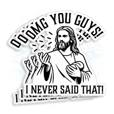(3Pcs-3") OMG You Guys I Never Said That Jesus Stickers Funny Jesus Christian Waterproof Die-Cut Vinyl Sticker for Laptop Water Bottle Phone Car Decal Gifts for Her Him Friends 3 Inches