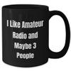 Amateur Radio Enthusiasts Gift, Funny Quote I Like Amateur Radio And Maybe 3 People, Birthday Unique Gifts from Friends, Black Coffee Mug 11oz 15oz Microwave Dishwasher Safe view 2