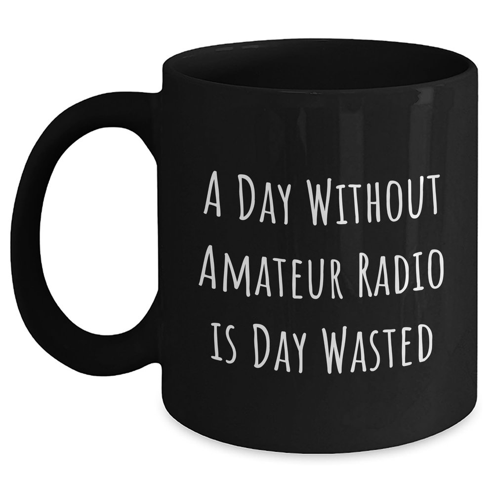 Amateur Radio Enthusiasts Gifts for Men Women Friends Coworkers Family - A Day Without Amateur Radio Is Day Wasted Funny Quote Black Coffee Mug, 11oz or 15oz, Microwave and Dishwasher Safe