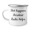 Shit Happens. Amateur Radio Helps. Birthday Unique Gift for Radio Enthusiasts, Camping Mug with Enamel Finish, Gifts from Friends, Gifts for Amateur Radio Lovers view 1