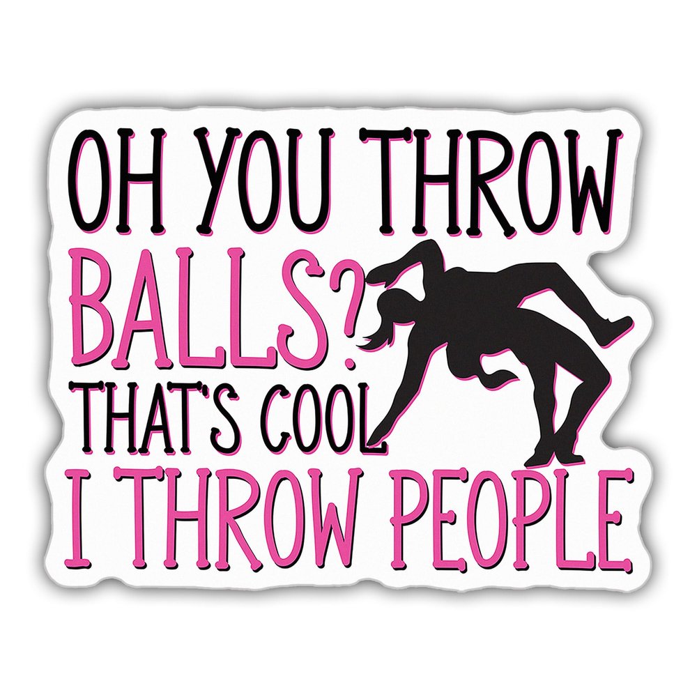 Wrestling Girl Sticker Wrestle Lover Cute Oh You Throw Balls That's Cool I Throw People Vinyl Decal Weather-Resistant for Water Bottles Laptop Phone Window Car 3"