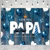 10x8ft Happy Fathers Day Backdrop for Photography I Love Papa Blue Photo Background Fabric Fathers Day Party Decorations Large Banner view 1