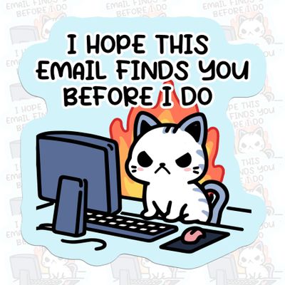 I Hope This Email Finds You Before I Do Sticker Cat Office Corporate Humor Working Decal Waterproof Vinyl Decal for Water Bottles Tumbler Laptop Hard Hat Car Kindle Gifts for Kids Girl Boy