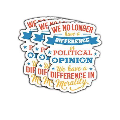 (3 Psc) We No Longer Have A Difference In Political Opinion - Difference In Morality Sticker - Anti President Sticker - Human Rights - Democratic Social Justice - Decal 3 Inch For Laptop Water Bottles