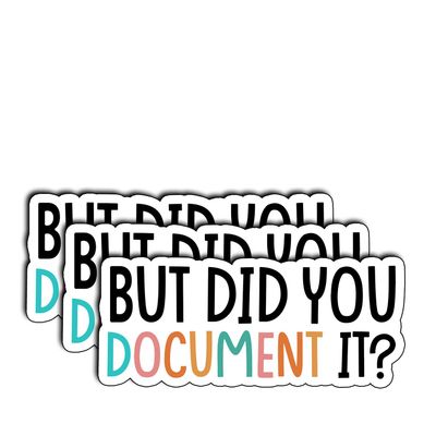 (3Pcs) But Did You Document It Sticker Waterproof Vinyl Funny Tech and Work Decal for Laptop, Journal, Monitor, Planner Aesthetic Gifts for Coworkers or Coders Size 3"x1.3"