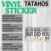 (3Pcs) But Did You Document It Sticker Waterproof Vinyl Funny Tech and Work Decal for Laptop, Journal, Monitor, Planner Aesthetic Gifts for Coworkers or Coders Size 3"x1.3" view 3