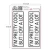 I'm Pretty Cool But I Cry Alot 2 Pack Permanent Funny Vinyl Sticker 0309 Laptop Decal, Water Bottles, Car Decal, Skateboards and More! (2) view 4