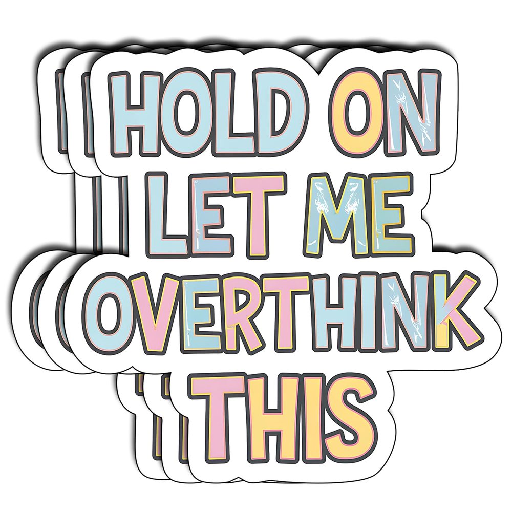(3Pcs) Hold On Let Me Overthink This Sticker, Decorate Books Laptop Phone, Water Bottles Kindles Stickers, Tumbler Sticker Waterproof Vinyl Decorate Sticker 3" Inch