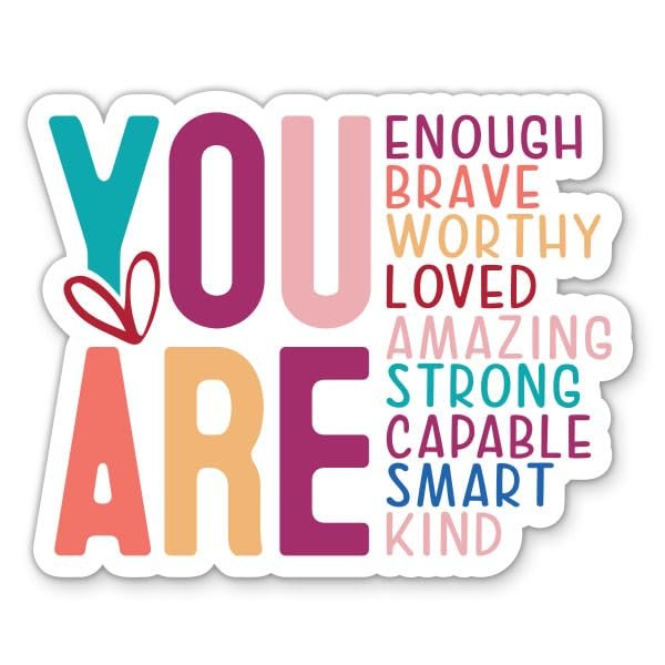 You are Enough Sticker - 3" Laptop Sticker - Waterproof Vinyl for Car, Phone, Water Bottle - Brave Worthy Loved Amazing Strong Decal