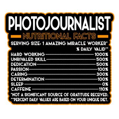 Photojournalist Vinyl Decal Sticker  Nutritional Facts Quote for Laptops, Water Bottles, Cars, Bumpers, Toolboxes  Gift for Coworker, Office, Birthday, Christmas  Waterproof Vinyl, Easy Peel