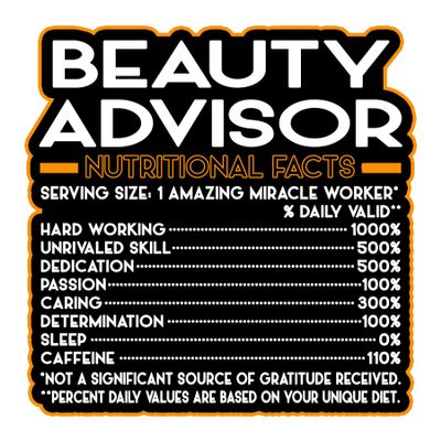 Beauty Advisor Vinyl Decal Sticker Nutritional Facts Quote for Laptops, Water Bottles, Cars, Bumpers, Toolboxes Gift for Coworker, Office, Birthday, Christmas Waterproof Vinyl, Easy Peel