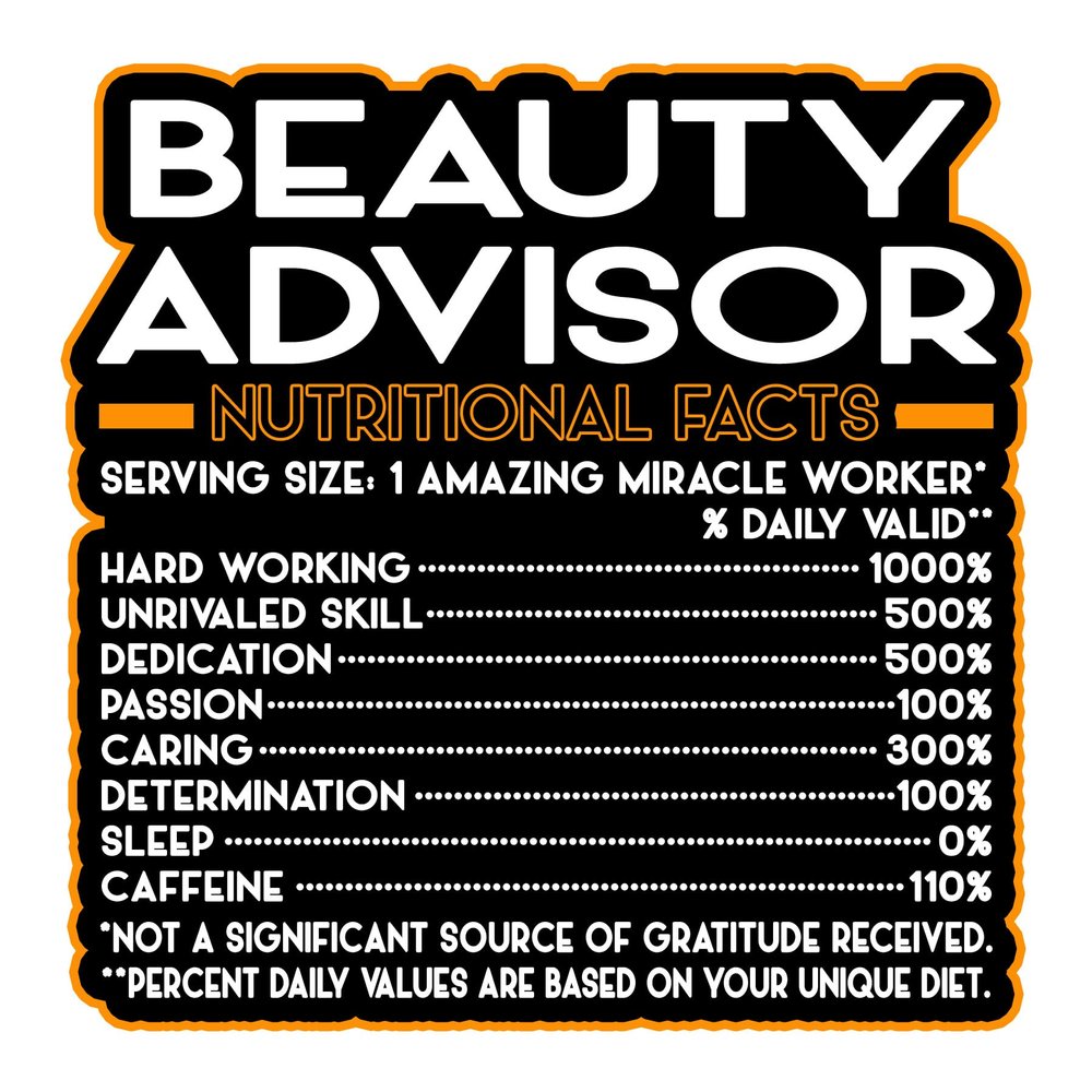 Beauty Advisor Vinyl Decal Sticker Nutritional Facts Quote for Laptops, Water Bottles, Cars, Bumpers, Toolboxes Gift for Coworker, Office, Birthday, Christmas Waterproof Vinyl, Easy Peel