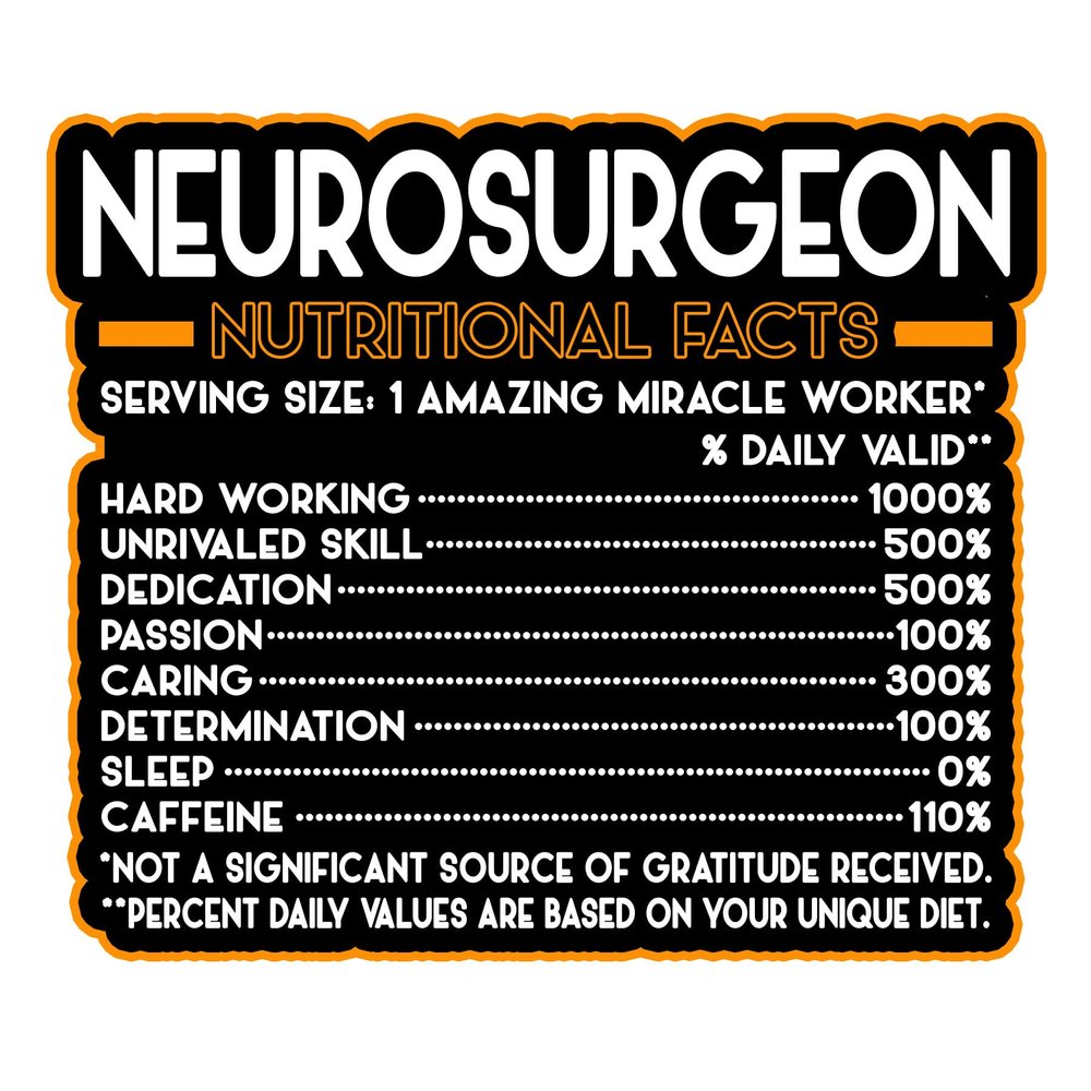 Neurosurgeon Vinyl Decal Sticker  Nutritional Facts Quote for Laptops, Water Bottles, Cars, Bumpers, Toolboxes  Gift for Coworker, Office, Birthday, Christmas  Waterproof Vinyl, Easy Peel