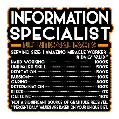 Information Specialist Vinyl Decal Sticker Nutritional Facts Quote for Laptops, Water Bottles, Cars, Bumpers, Toolboxes Gift for Coworker, Office, Birthday, Christmas Waterproof Vinyl, Easy Peel