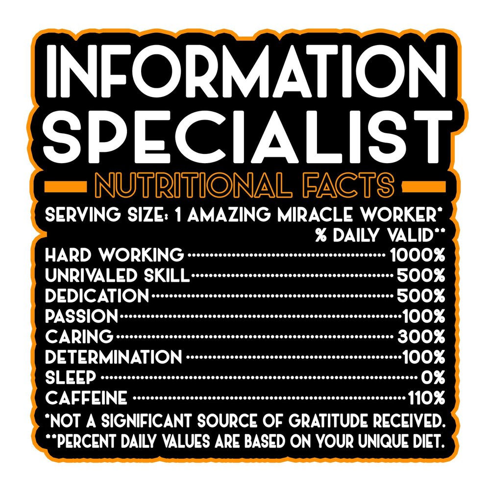 Information Specialist Vinyl Decal Sticker Nutritional Facts Quote for Laptops, Water Bottles, Cars, Bumpers, Toolboxes Gift for Coworker, Office, Birthday, Christmas Waterproof Vinyl, Easy Peel