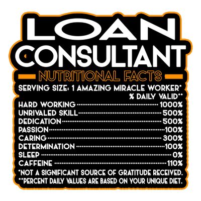 Loan Consultant Vinyl Decal Sticker Nutritional Facts Quote for Laptops, Water Bottles, Cars, Bumpers, Toolboxes Gift for Coworker, Office, Birthday, Christmas Waterproof Vinyl, Easy Peel