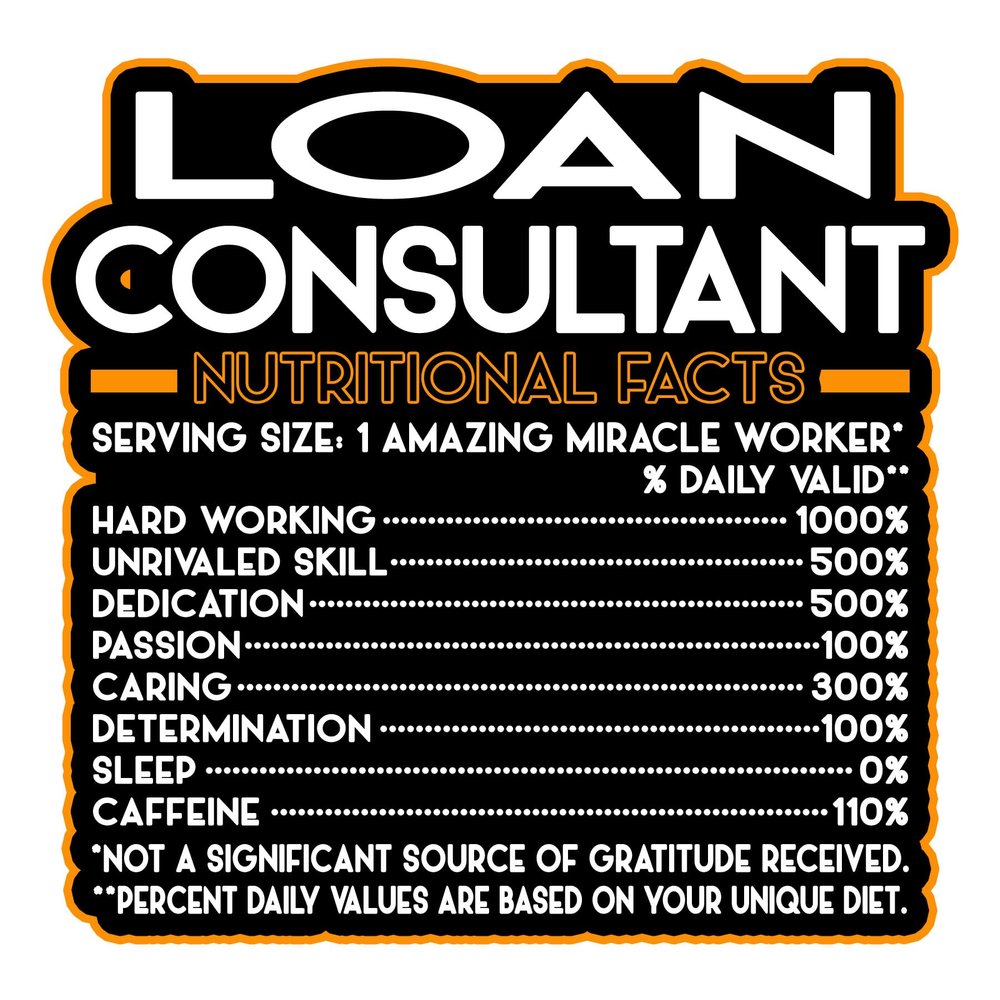 Loan Consultant Vinyl Decal Sticker Nutritional Facts Quote for Laptops, Water Bottles, Cars, Bumpers, Toolboxes Gift for Coworker, Office, Birthday, Christmas Waterproof Vinyl, Easy Peel