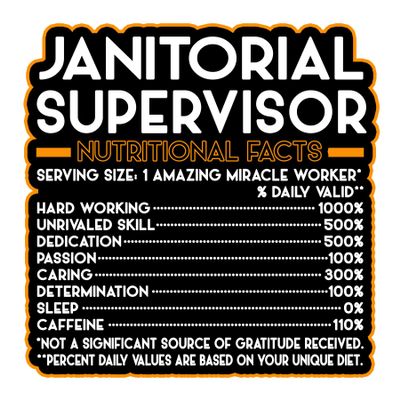 Janitorial Supervisor Vinyl Decal Sticker  Nutritional Facts Quote for Laptops, Water Bottles, Cars, Bumpers, Toolboxes  Gift for Coworker, Office, Birthday, Christmas  Waterproof Vinyl, Easy Peel