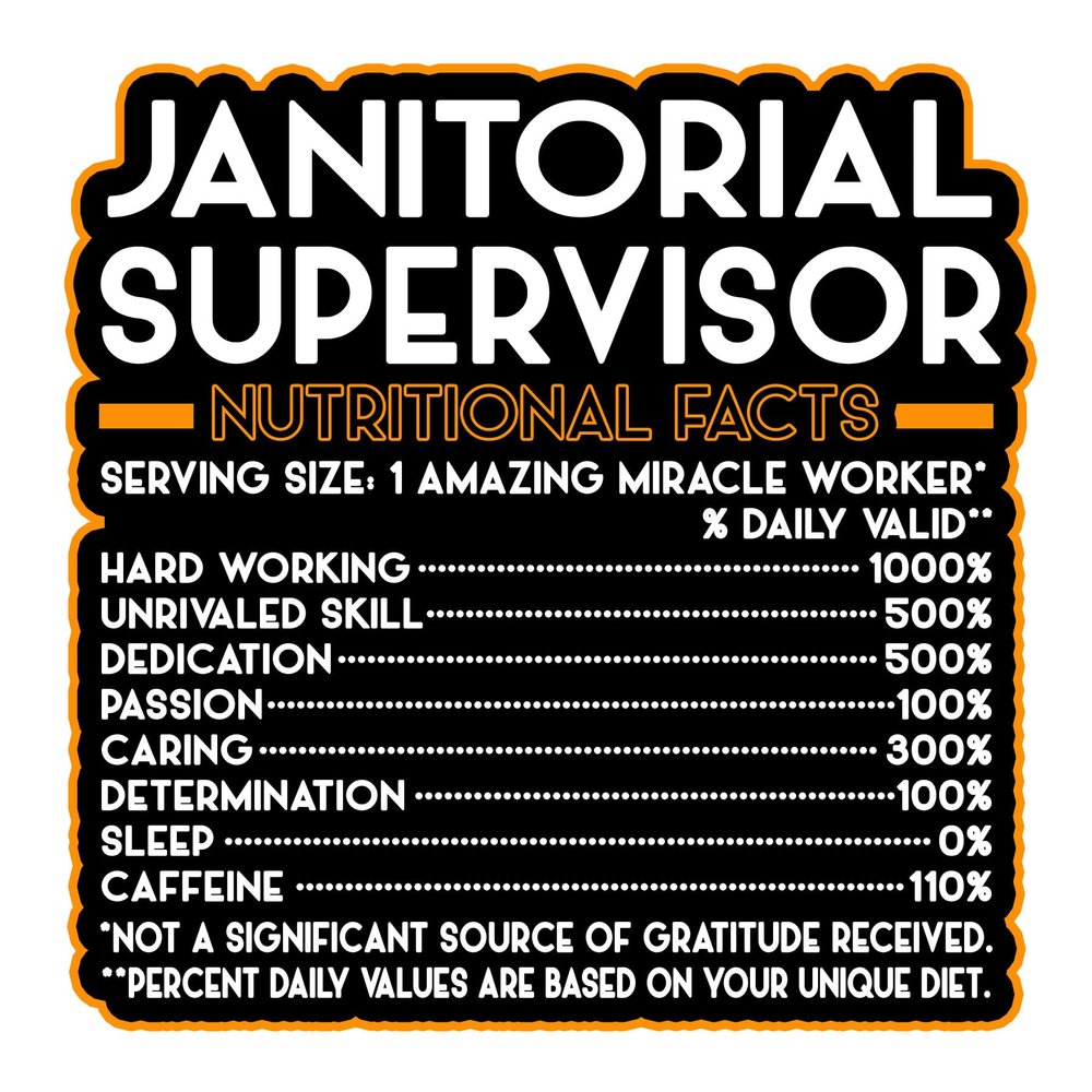Janitorial Supervisor Vinyl Decal Sticker  Nutritional Facts Quote for Laptops, Water Bottles, Cars, Bumpers, Toolboxes  Gift for Coworker, Office, Birthday, Christmas  Waterproof Vinyl, Easy Peel
