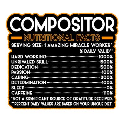 Compositor Vinyl Decal Sticker Nutritional Facts Quote for Laptops, Water Bottles, Cars, Bumpers, Toolboxes Gift for Coworker, Office, Birthday, Christmas Waterproof Vinyl, Easy Peel