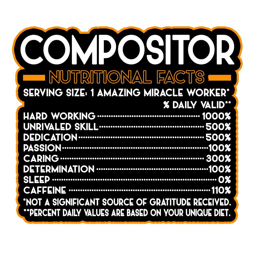 Compositor Vinyl Decal Sticker Nutritional Facts Quote for Laptops, Water Bottles, Cars, Bumpers, Toolboxes Gift for Coworker, Office, Birthday, Christmas Waterproof Vinyl, Easy Peel